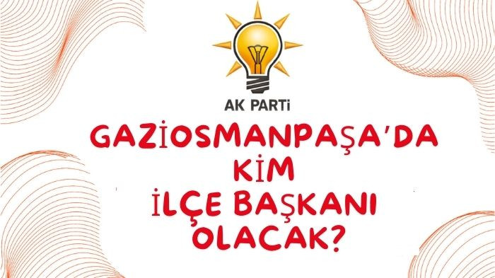 AK PARTİ GAZİOSMANPAŞA'DA ÇOK ADAY VAR.