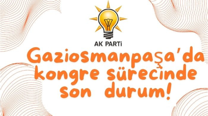 AK PARTİ’DE İLÇE KONGRESİNE DOĞRU