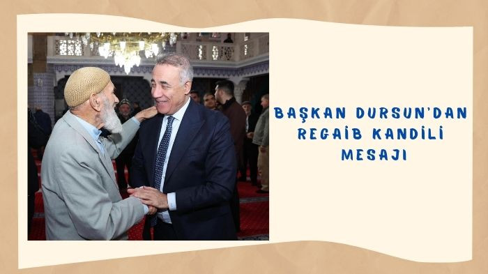 Başkan Dursun’dan Regaib Kandili Mesajı 