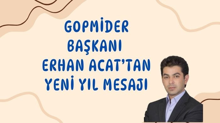 GOPMİDER Başkanı Erhan Acat Yeni Yıl Mesajı